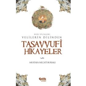 VELILERIN DILINDEN TASAVVUFI HIKAYELER NUR İPLİKLERİ - MUSTAFA NECATI BURSALI