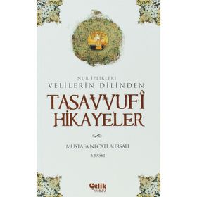 VELILERIN DILINDEN TASAVVUFI HIKAYELER NUR İPLİKLERİ - MUSTAFA NECATI BURSALI