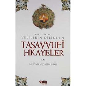 VELILERIN DILINDEN TASAVVUFI HIKAYELER NUR İPLİKLERİ - MUSTAFA NECATI BURSALI