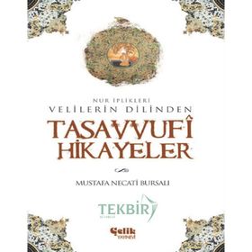 VELILERIN DILINDEN TASAVVUFI HIKAYELER NUR İPLİKLERİ - MUSTAFA NECATI BURSALI