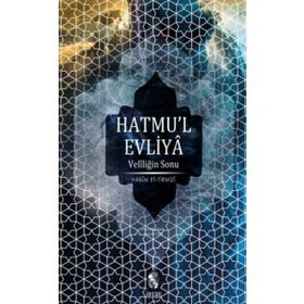 VELİLİĞİN SONU HATMU´L EVLIYA - HAKIM TIRMIZI