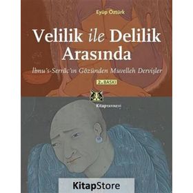 VELILIK ILE DELILIK ARASINDA İBNUS-SERRÂCIN GÖZÜNDEN MUVELLEH DERVIŞLER - EYÜP ÖZTÜRK