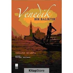 VENEDIK BIR BALIKTIR - TIZIANO SCARPA