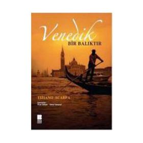 VENEDIK BIR BALIKTIR - TIZIANO SCARPA