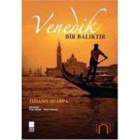 VENEDIK BIR BALIKTIR - TIZIANO SCARPA