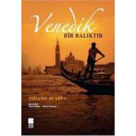 VENEDIK BIR BALIKTIR - TIZIANO SCARPA
