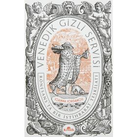 Venedik Gizli Servisi - Rönesansta Bir İstihbarat Teşkilatı