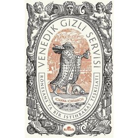 Venedik Gizli Servisi - Rönesansta Bir İstihbarat Teşkilatı