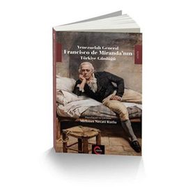Venezuelalı General Francisco de Miranda’nın Türkiye Günlüğü - Francisco De Mirande