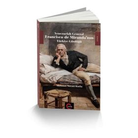 Venezuelalı General Francisco de Miranda’nın Türkiye Günlüğü - Francisco De Mirande
