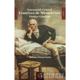 Venezuelalı General Francisco de Miranda’nın Türkiye Günlüğü - Francisco De Mirande