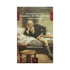 Venezuelalı General Francisco de Miranda’nın Türkiye Günlüğü - Francisco De Mirande
