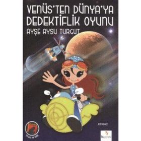 VENÜS'TEN DÜNYA'YA DEDEKTIFLIK OYUNU - AYŞE AYSU TURGUT