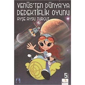 VENÜS'TEN DÜNYA'YA DEDEKTIFLIK OYUNU - AYŞE AYSU TURGUT