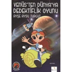 VENÜS'TEN DÜNYA'YA DEDEKTIFLIK OYUNU - AYŞE AYSU TURGUT