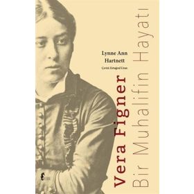 Vera Figner-Bir Muhalifin Hayatı Verba -Lynne Ann Hartnett
