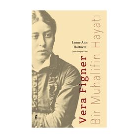 Vera Figner-Bir Muhalifin Hayatı Verba -Lynne Ann Hartnett