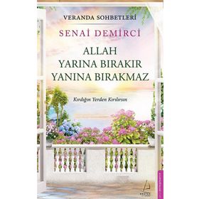 Veranda Sohbetleri - Allah Yarına Bırakır Yanına Bırakmaz - Senai Demirci