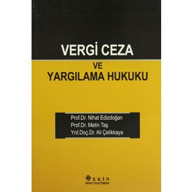 VERGI CEZA VE YARGILAMA HUKUKU - ALI ÇELİKKAYA;NIHAT EDİZDOĞAN;METIN TAŞ