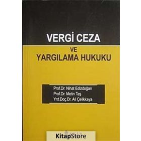 VERGI CEZA VE YARGILAMA HUKUKU - ALI ÇELİKKAYA;NIHAT EDİZDOĞAN;METIN TAŞ