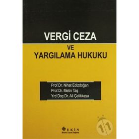 VERGI CEZA VE YARGILAMA HUKUKU - ALI ÇELİKKAYA;NIHAT EDİZDOĞAN;METIN TAŞ