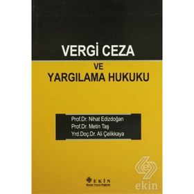 VERGI CEZA VE YARGILAMA HUKUKU - ALI ÇELİKKAYA;NIHAT EDİZDOĞAN;METIN TAŞ