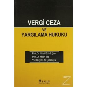 VERGI CEZA VE YARGILAMA HUKUKU - ALI ÇELİKKAYA;NIHAT EDİZDOĞAN;METIN TAŞ