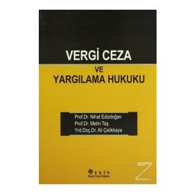 VERGI CEZA VE YARGILAMA HUKUKU - ALI ÇELİKKAYA;NIHAT EDİZDOĞAN;METIN TAŞ