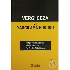 VERGI CEZA VE YARGILAMA HUKUKU - ALI ÇELİKKAYA;NIHAT EDİZDOĞAN;METIN TAŞ