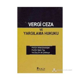 VERGI CEZA VE YARGILAMA HUKUKU - ALI ÇELİKKAYA;NIHAT EDİZDOĞAN;METIN TAŞ