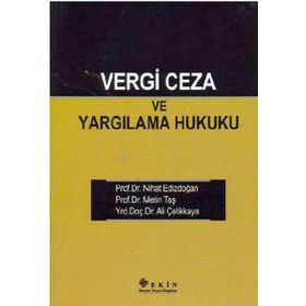 VERGI CEZA VE YARGILAMA HUKUKU - ALI ÇELİKKAYA;NIHAT EDİZDOĞAN;METIN TAŞ