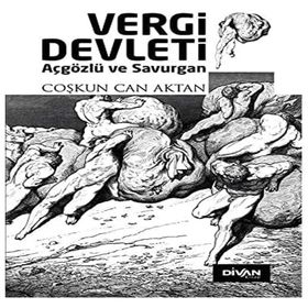 Vergi Devleti - Açgözlü ve Savurgan - Coşkun Can Aktan