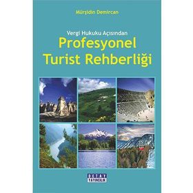 VERGI HUKUKU AÇISINDAN PROFESYONEL TURIST REHBERLİĞİ - MÜRŞİDİN DEMIRCAN