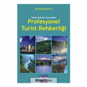 VERGI HUKUKU AÇISINDAN PROFESYONEL TURIST REHBERLİĞİ - MÜRŞİDİN DEMIRCAN