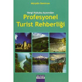 VERGI HUKUKU AÇISINDAN PROFESYONEL TURIST REHBERLİĞİ - MÜRŞİDİN DEMIRCAN