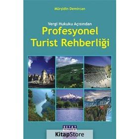 VERGI HUKUKU AÇISINDAN PROFESYONEL TURIST REHBERLİĞİ - MÜRŞİDİN DEMIRCAN
