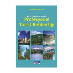 VERGI HUKUKU AÇISINDAN PROFESYONEL TURIST REHBERLİĞİ - MÜRŞİDİN DEMIRCAN