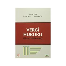 Vergi Hukuku Genel Hükümler - Doğan Şenyüz Mehmet Yüce Adnan Gerçek