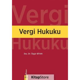 Vergi Hukuku - Lisans Öğrenimi İçin Özgür Biyan