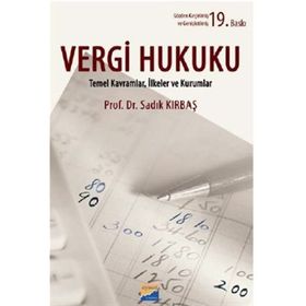 VERGI HUKUKU TEMEL KAVRAMLAR, İLKELER VE KURUMLAR - SADIK KIRBAŞ