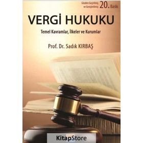 VERGI HUKUKU TEMEL KAVRAMLAR, İLKELER VE KURUMLAR - SADIK KIRBAŞ