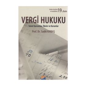 VERGI HUKUKU TEMEL KAVRAMLAR, İLKELER VE KURUMLAR - SADIK KIRBAŞ