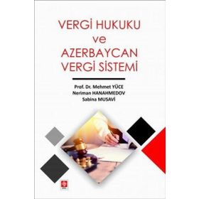 Vergi Hukuku ve Azerbaycan Vergi Sistemi Ekin Yayınevi