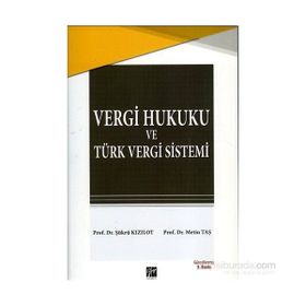 VERGI HUKUKU VE TÜRK VERGI SISTEM - ŞÜKRÜ KIZILOT;METIN TAŞ