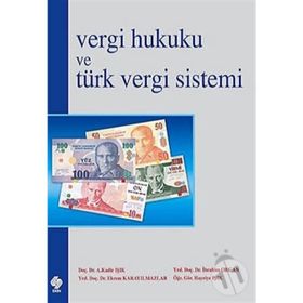 Vergi Hukuku ve Türk Vergi Sistemi - Abdülkadir Işık