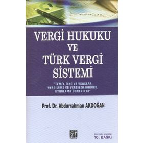 VERGI HUKUKU VE TÜRK VERGI SISTEMI - ABDURRAHMAN AKDOĞAN