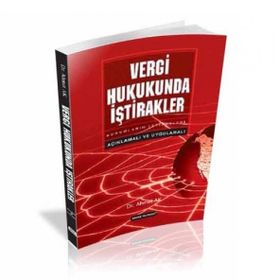 VERGI HUKUKUNDA İŞTİRAKLER AÇIKLAMALI VE UYGULAMALI - AHMET AK