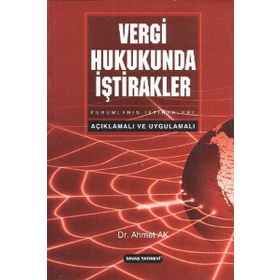 VERGI HUKUKUNDA İŞTİRAKLER AÇIKLAMALI VE UYGULAMALI - AHMET AK