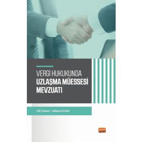 Vergi Hukukunda Uzlaşma Müessesesi Mevzuatı Nobel Bilimsel Eserler