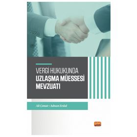 Vergi Hukukunda Uzlaşma Müessesesi Mevzuatı Nobel Bilimsel Eserler